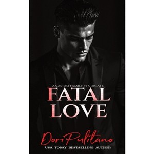 Fatal Love - by  Dori Pulitano (Paperback) - 1 of 1