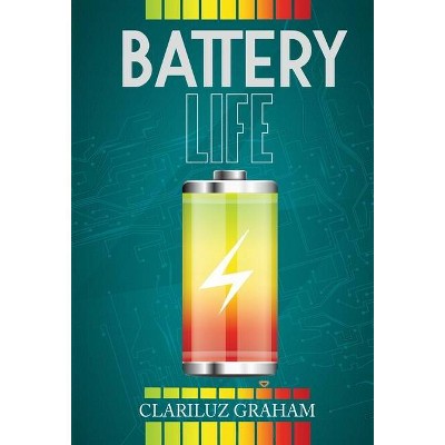 Battery Life - by  Clariluz Graham (Hardcover)