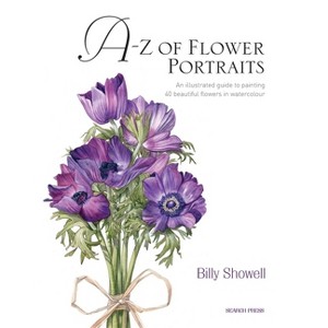 A-Z of Flower Portraits - by  Billy Showell (Hardcover) - 1 of 1