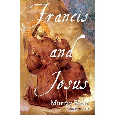 Francis and Jesus - by  Murray Bodo (Paperback)