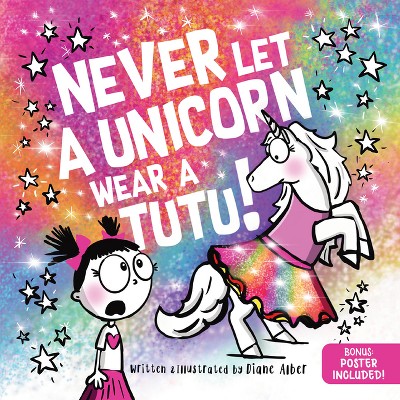 Never Let a Unicorn Wear a Tutu - by  Diane Alber (Hardcover)