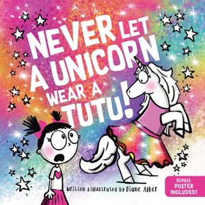 Never Let a Unicorn Wear a Tutu - by  Diane Alber (Hardcover) - 1 of 1