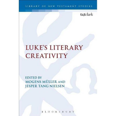 Luke's Literary Creativity - (Library of New Testament Studies) by  Mogens Müller & Jesper Tang Nielsen (Paperback)