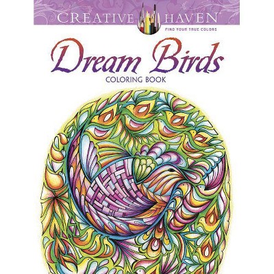 Creative Haven Dream Birds Coloring Book - (Creative Haven Coloring Books) by  Miryam Adatto (Paperback)