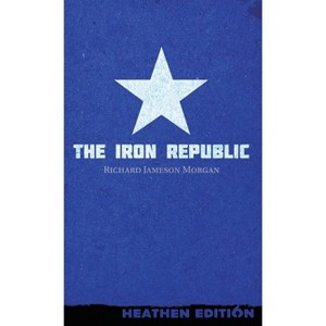 The Iron Republic (Heathen Edition) - by Richard Jameson Morgan - 1 of 1