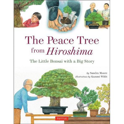 The Peace Tree from Hiroshima - by  Sandra Moore (Hardcover)