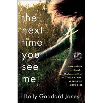 The Next Time You See Me (Paperback) by Holly Goddard Jones