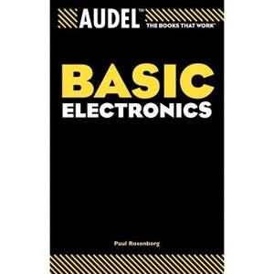 Audel Basic Electronics - (Audel Technical Trades) by  Paul Rosenberg (Paperback) - 1 of 1