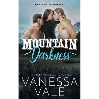 Mountain Darkness - (Wild Mountain Men) by  Vanessa Vale (Paperback)