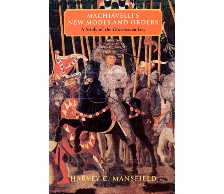 Machiavelli's New Modes and Orders - 2nd Edition by  Harvey C Mansfield (Paperback), 1 of 1