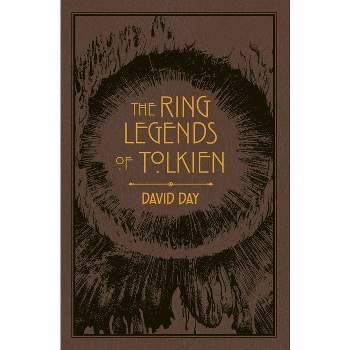 Ring Legends of Tolkien - (Tolkien Illustrated Guides) by  David Day (Paperback)