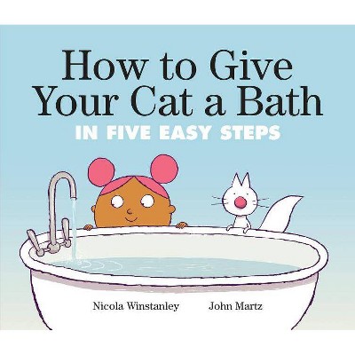 How to Give Your Cat a Bath - (How to Cat Books) by  Nicola Winstanley (Hardcover)