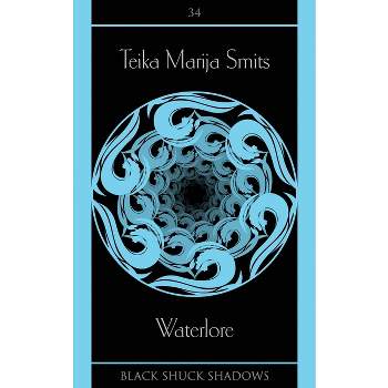 Waterlore - (Black Shuck Shadows) by  Teika Marija Smits (Paperback)
