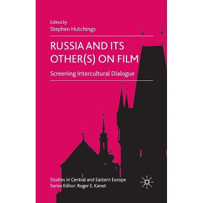 Russia and Its Other(s) on Film - (Studies in Central and Eastern Europe) by  S Hutchings (Paperback)