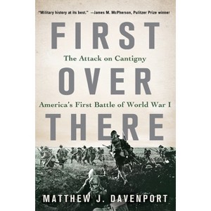 First Over There - by  Matthew J Davenport (Paperback) - 1 of 1