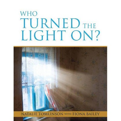 Who Turned the Light On? - by  Natalie Tomlinson (Paperback)