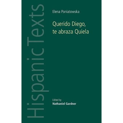 Querido Diego, te abraza Quiela by Elena Poniatowska - (Hispanic Texts) by  Nathanial Gardner (Paperback)