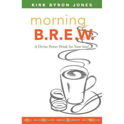 Morning B.R.E.W. - by  Kirk Byron Jones (Paperback)