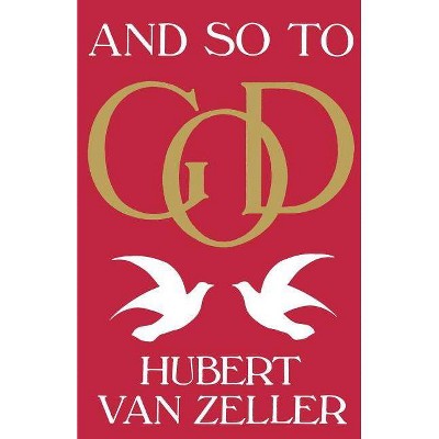 And So to God - by  Hubert Van Zeller (Paperback)