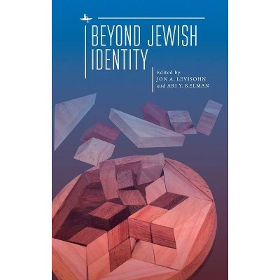 Beyond Jewish Identity - by  Jon A Levisohn & Ari Kelman (Hardcover)