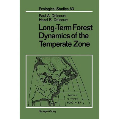 Long-Term Forest Dynamics of the Temperate Zone - (Ecological Studies) by  Paul A Delcourt & Hazel R Delcourt (Paperback)