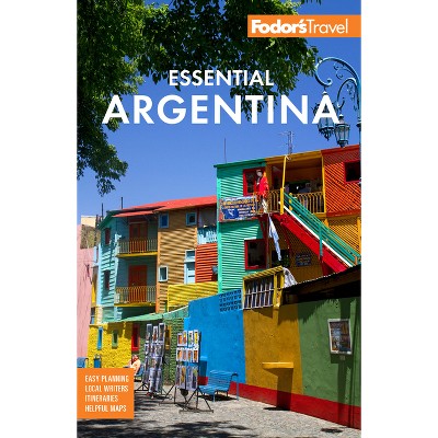 Fodor's Essential Argentina - (Full-Color Travel Guide) 2nd Edition by  Fodor's Travel Guides (Paperback)