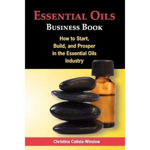 Essential Oils Business Book - by  Christina Calisto-Winslow (Paperback) - 1 of 1