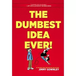 The Dumbest Idea Ever!: A Graphic Novel - by  Jimmy Gownley (Paperback)