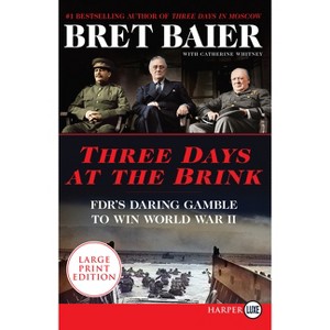 Three Days at the Brink - Large Print by  Bret Baier & Catherine Whitney (Paperback) - 1 of 1