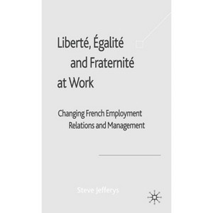 Liberté, Egalité and Fraternité at Work - by  S Jefferys (Hardcover) - 1 of 1