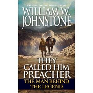 They Called Him Preacher - (Preacher/First Mountain Man) by  William W Johnstone (Paperback) - 1 of 1