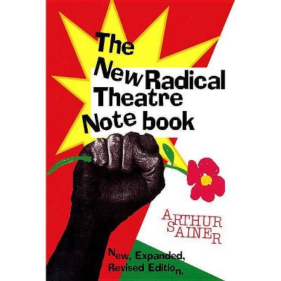 The New Radical Theater Notebook - (Applause Books) by  Arthur Sainer (Paperback)