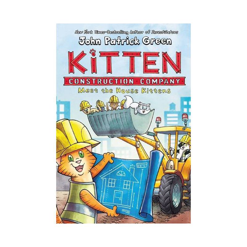 Kitten Construction Company: Meet the House Kittens - by  John Patrick Green (Hardcover), 1 of 4
