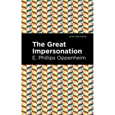 The Great Impersonation - (Mint Editions) by  E Phillips Oppenheim (Hardcover)