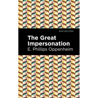 The Great Impersonation - (Mint Editions) by  E Phillips Oppenheim (Paperback)