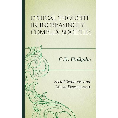 Ethical Thought in Increasingly Complex Societies - by  C R Hallpike (Hardcover)