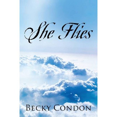 She Flies - by  Becky Condon (Paperback)