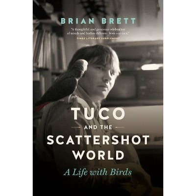 Tuco and the Scattershot World - by  Brian Brett (Paperback)