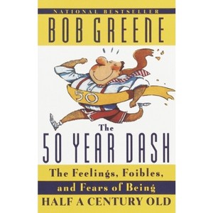 The 50 Year Dash - by  Bob Greene (Paperback) - 1 of 1