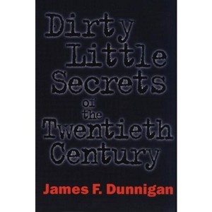 Dirty Little Secrets of the Twentieth Century - by  James F Dunnigan (Paperback) - 1 of 1