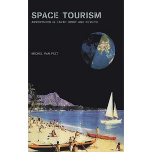 Space Tourism - by  Michel Van Pelt (Hardcover) - 1 of 1