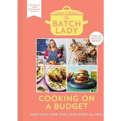 The Batch Lady: Cooking on a Budget - by  Suzanne Mulholland (Hardcover)