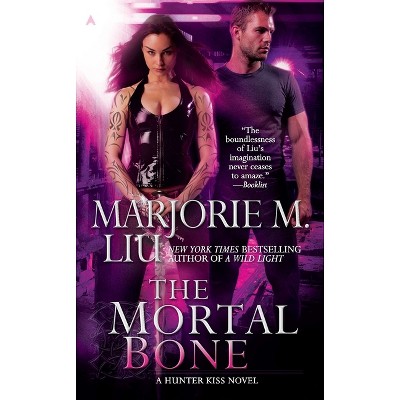 The Mortal Bone - (Hunter Kiss Novel) by  Marjorie M Liu (Paperback)
