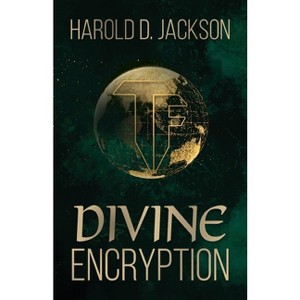 Divine Encryption - by  Harold D Jackson (Paperback) - 1 of 1