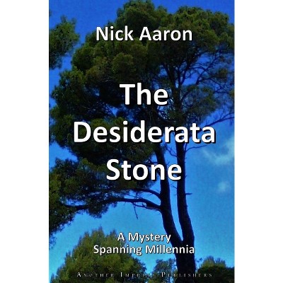 The Desiderata Stone - (Blind Sleuth Mysteries) by  Nick Aaron (Paperback)