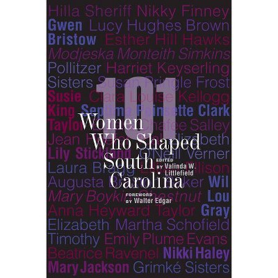 101 Women Who Shaped South Carolina - by  Valinda W Littlefield (Paperback)