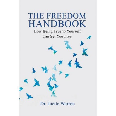 The Freedom Handbook - by  Joette Warren (Paperback)