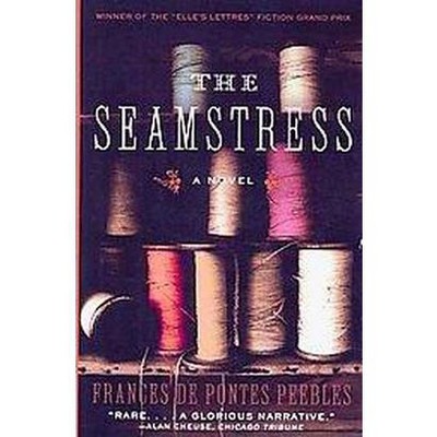 The Seamstress - by  Frances De Pontes Peebles (Paperback)