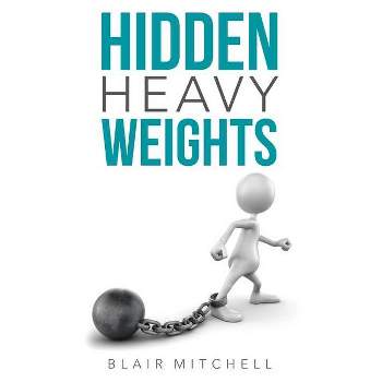 Hidden Heavy Weights - by  Blair Mitchell (Paperback)