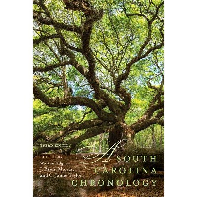 A South Carolina Chronology - 3rd Edition by  Walter Edgar & J Brent Morris & C James Taylor & George C Rogers (Paperback)